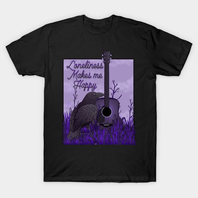 Loneliness makes me happy T-Shirt by Dimebagdesigns420